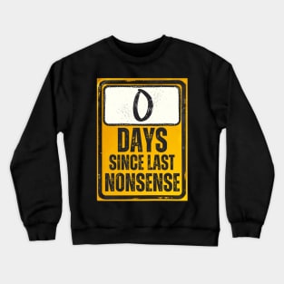 Zero Days Since Last Nonsense Sign Crewneck Sweatshirt